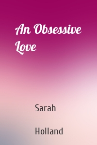 An Obsessive Love