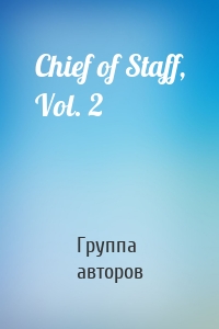 Chief of Staff, Vol. 2