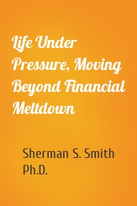 Life Under Pressure, Moving Beyond Financial Meltdown