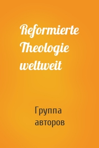 Reformierte Theologie weltweit