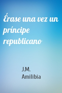 Érase una vez un príncipe republicano