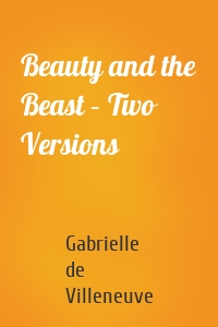 Beauty and the Beast – Two Versions
