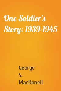 One Soldier's Story: 1939-1945