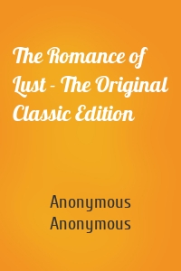 The Romance of Lust - The Original Classic Edition