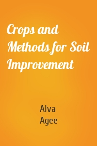 Crops and Methods for Soil Improvement