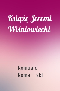 Książę Jeremi Wiśniowiecki