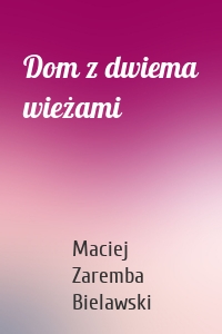 Dom z dwiema wieżami