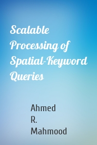 Scalable Processing of Spatial-Keyword Queries