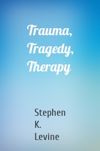 Trauma, Tragedy, Therapy