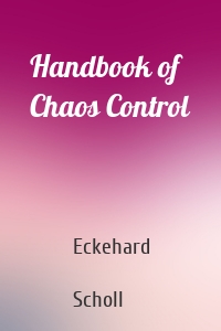 Handbook of Chaos Control