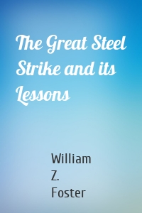 The Great Steel Strike and its Lessons