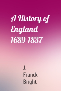 A History of England 1689-1837