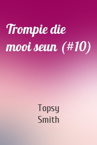 Trompie die mooi seun (#10)