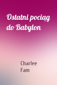 Ostatni pociąg do Babylon