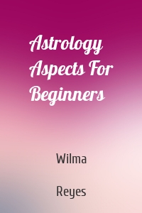Astrology Aspects For Beginners