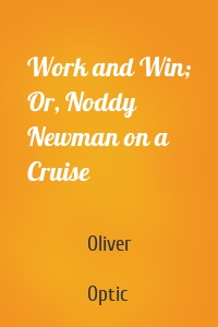 Work and Win; Or, Noddy Newman on a Cruise