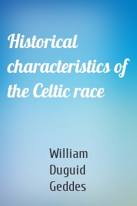 Historical characteristics of the Celtic race