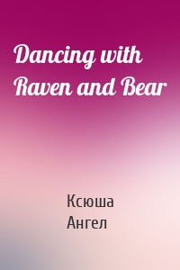 Dancing with Raven and Bear