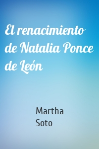 El renacimiento de Natalia Ponce de León