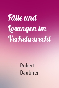 Fälle und Lösungen im Verkehrsrecht