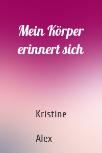 Mein Körper erinnert sich