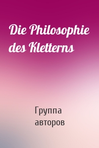 Die Philosophie des Kletterns