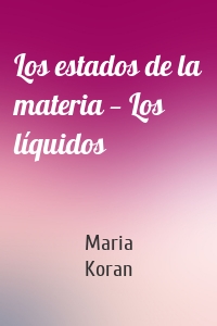 Los estados de la materia — Los líquidos
