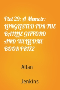 Plot 29: A Memoir: LONGLISTED FOR THE BAILLIE GIFFORD AND WELLCOME BOOK PRIZE