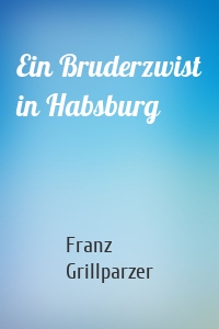 Ein Bruderzwist in Habsburg