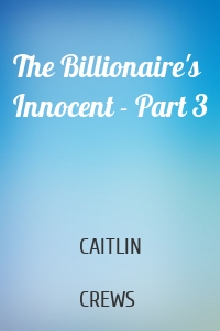 The Billionaire's Innocent - Part 3