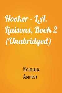 Hooker - L.A. Liaisons, Book 2 (Unabridged)