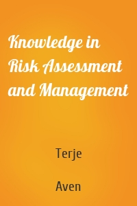 Knowledge in Risk Assessment and Management