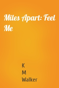 Miles Apart: Feel Me