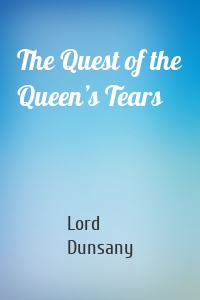 The Quest of the Queen’s Tears