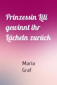 Prinzessin Lili gewinnt ihr Lächeln zurück