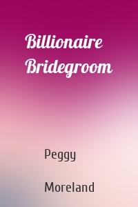 Billionaire Bridegroom