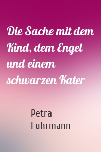 Die Sache mit dem Kind, dem Engel und einem schwarzen Kater