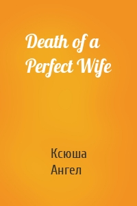 Death of a Perfect Wife