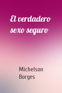 El verdadero sexo seguro