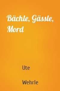 Bächle, Gässle, Mord