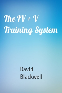 The IV + V Training System