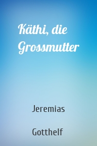 Käthi, die Grossmutter