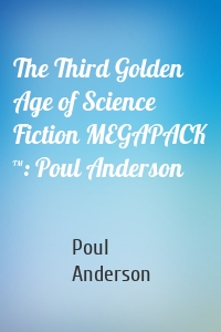 The Third Golden Age of Science Fiction MEGAPACK ™: Poul Anderson