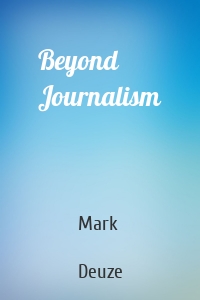 Beyond Journalism