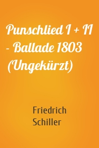 Punschlied I + II - Ballade 1803 (Ungekürzt)