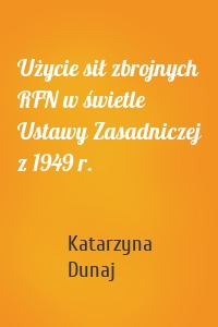 Użycie sił zbrojnych RFN w świetle Ustawy Zasadniczej z 1949 r.