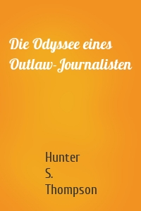 Die Odyssee eines Outlaw-Journalisten