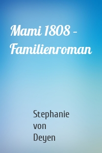 Mami 1808 – Familienroman