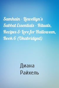 Samhain - Llewellyn's Sabbat Essentials - Rituals, Recipes & Lore for Halloween, Book 6 (Unabridged)