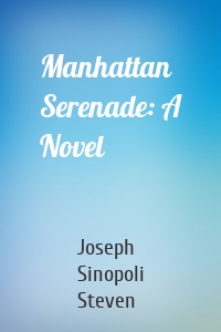 Manhattan Serenade: A Novel